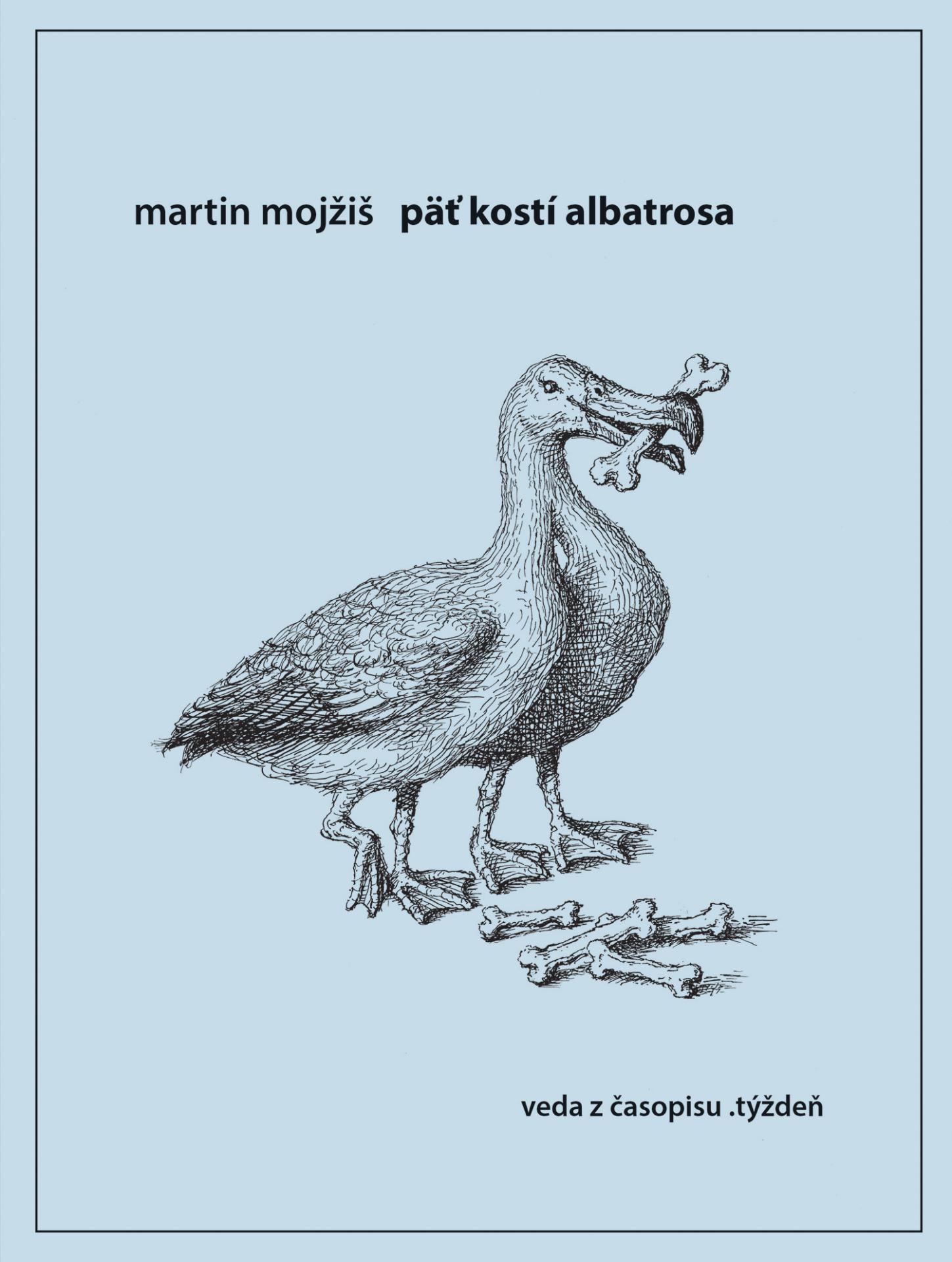 .kniha Martin Mojžiš: Päť kostí albatrosa. Desať sérií populárno-vedeckých článkov. Ilustrácia na obálke: Peter Kľúčik. Vydalo vydavateľstvo W PRESS v Bratislave v roku 2025.