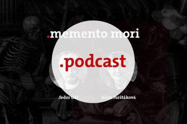 Podcast Fedora Gála a Kláry Jurštákovej: Memento Mori Umenie žiť