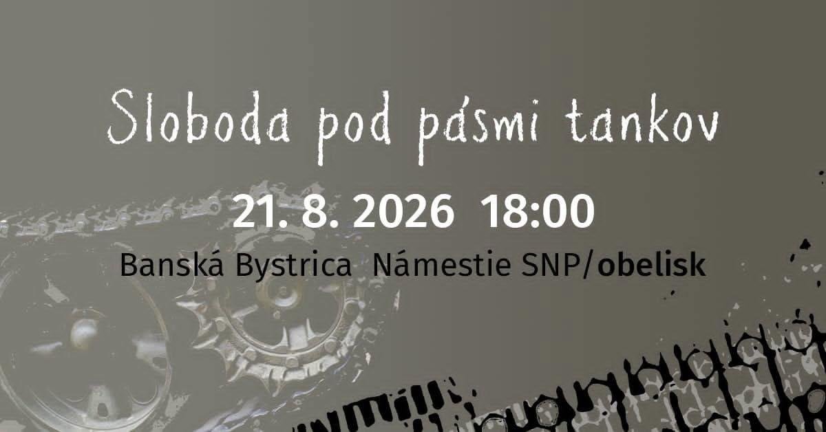 Sloboda pod pásmi tankov – občianska pripomienka vpádu vojsk 1968