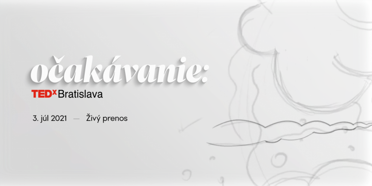 Jedenásty ročník TEDxBratislava prekoná vaše očakávania! 