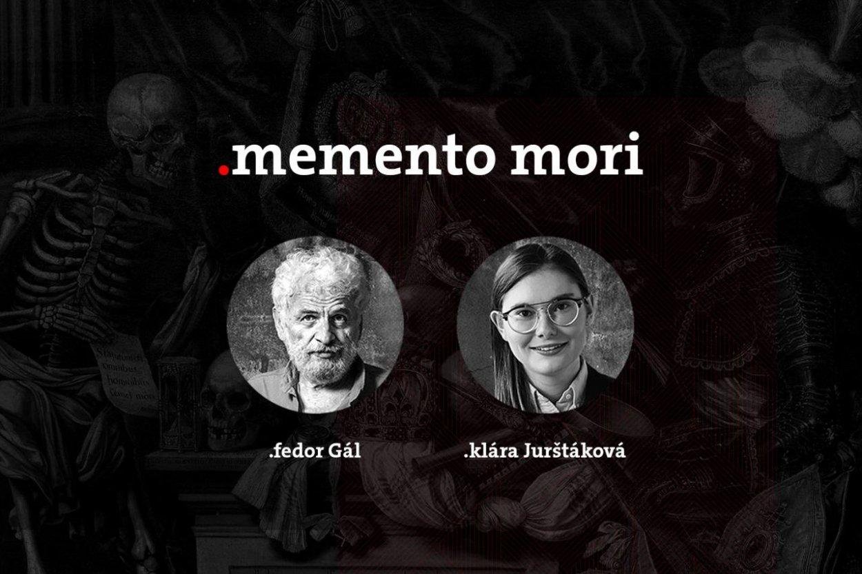 Podcast Fedora Gála a Kláry Jurštákovej: Memento Mori Za čo sú ľudia ochotní položiť život?