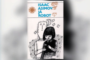Knižný klub .týždňa: Isaac Asimov a jeho vyznanie lásky k technológiám – Ja, robot
