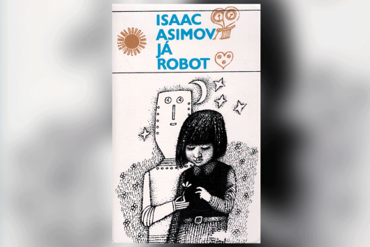 Knižný klub .týždňa: Isaac Asimov a jeho vyznanie lásky k technológiám – Ja, robot