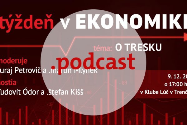 .týždeň v ekonomike: O Tresku s Ľudovítom Ódorom a Štefanom Kiššom