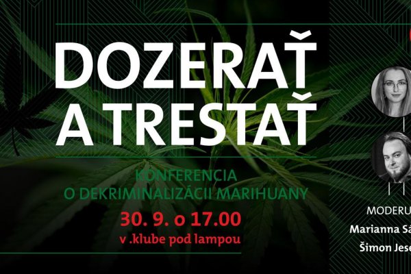Dozerať a trestať: Konferencia o dekriminalizácii marihuany