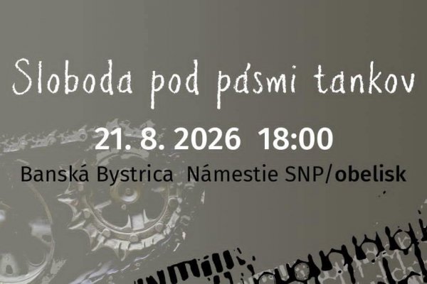 Sloboda pod pásmi tankov – občianska pripomienka vpádu vojsk 1968